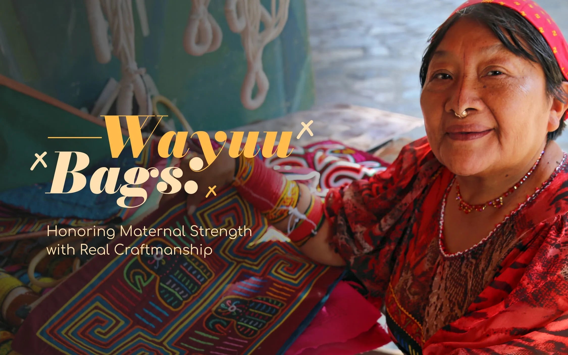 Wayuu Bags: Honoring Maternal Strength with Real Craftmanship 